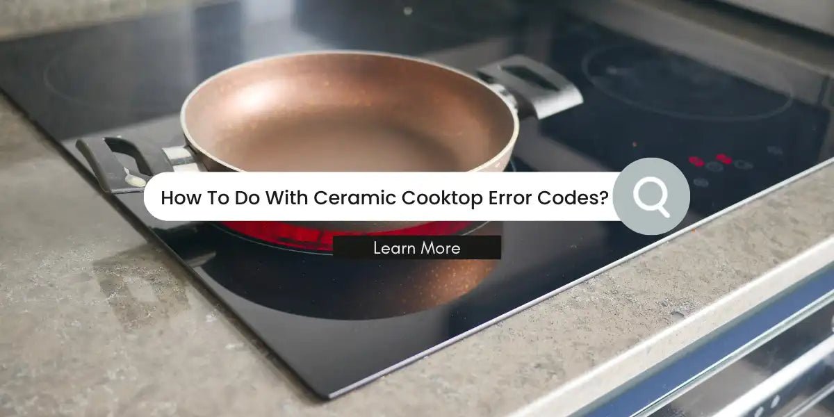 DEMYSTIFYING GASLAND CERAMIC COOKTOP ERROR CODES: A COMPREHENSIVE GUIDE - Gaslandchef